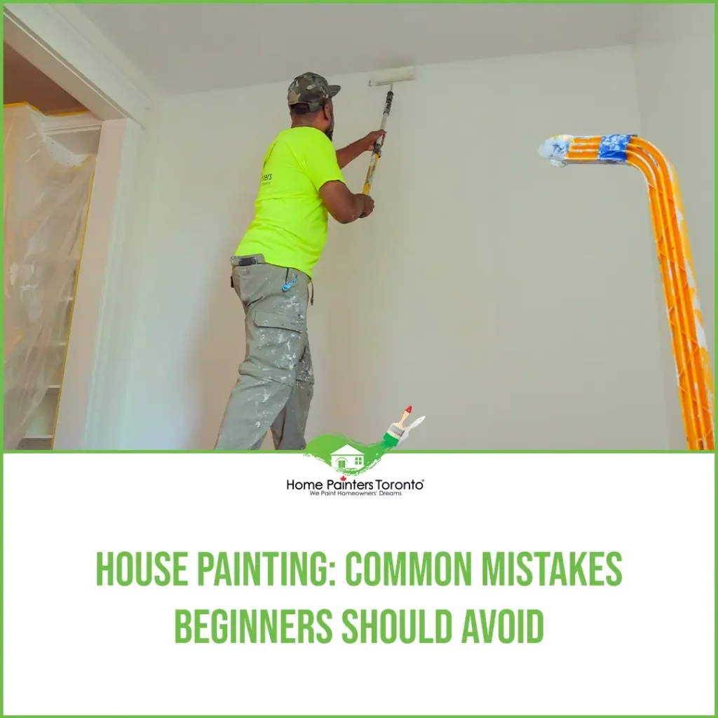 House Painting Common Mistakes Beginners Should Avoid