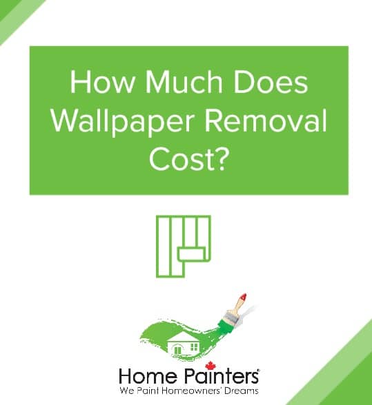 How Much Does Wallpaper Removal Cost Home Painters Toronto