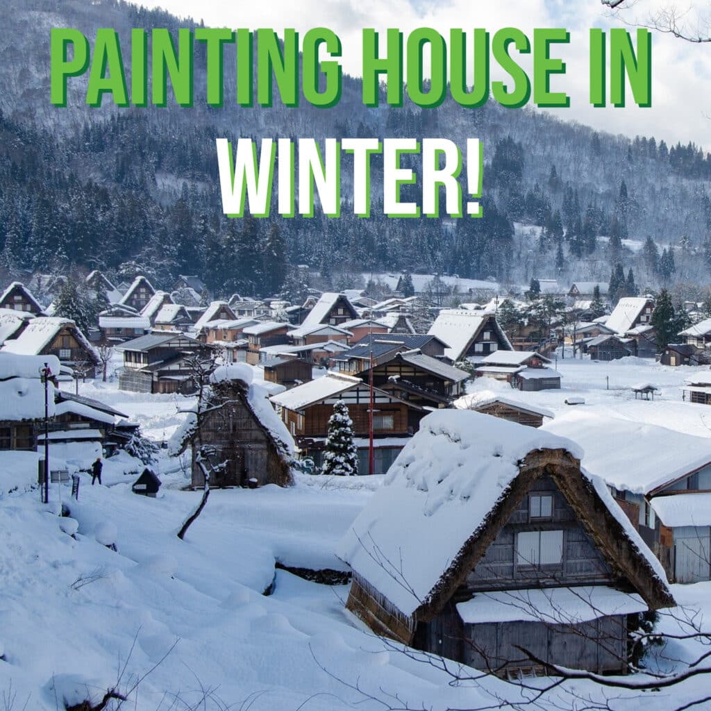 Painting Your House in the Winter