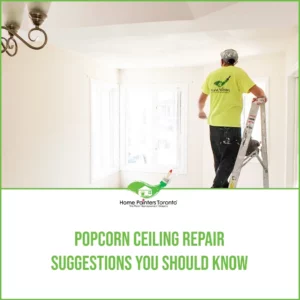 Popcorn Ceiling Repair Suggestions You Should Know