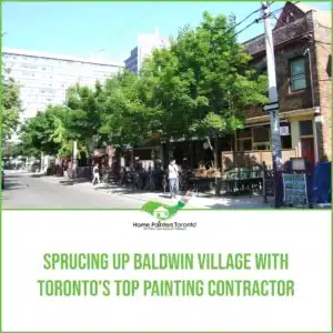 Sprucing Up Baldwin Village with Toronto s Top Painting Contractor Image
