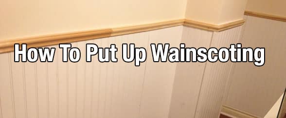 How To Put Up Wainscoting - HPT