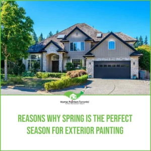 Reasons Why Spring Is the Perfect Season for Exterior Painting