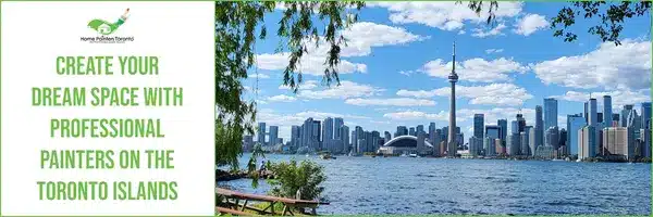 Create Your Dream Space with Professional Painters on the Toronto Islands