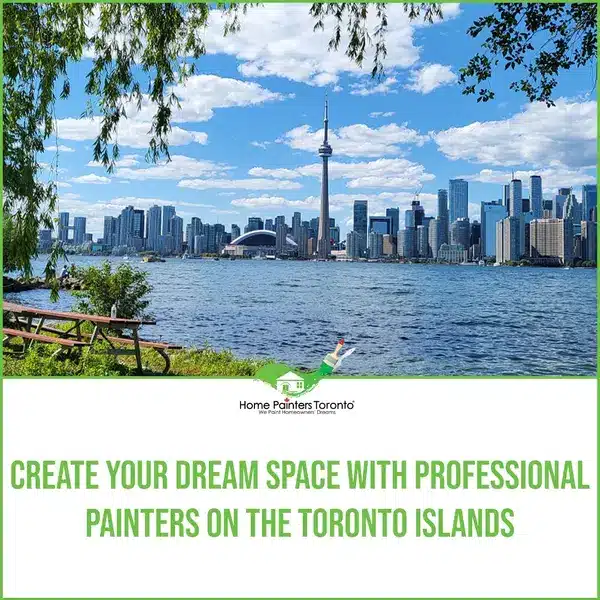Create Your Dream Space with Professional Painters on the Toronto Islands