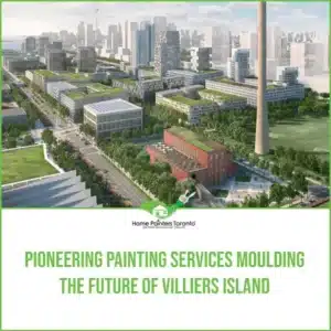 Pioneering Painting Services Moulding the Future of Villiers Island featured