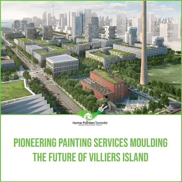 Pioneering Painting Services Moulding the Future of Villiers Island featured