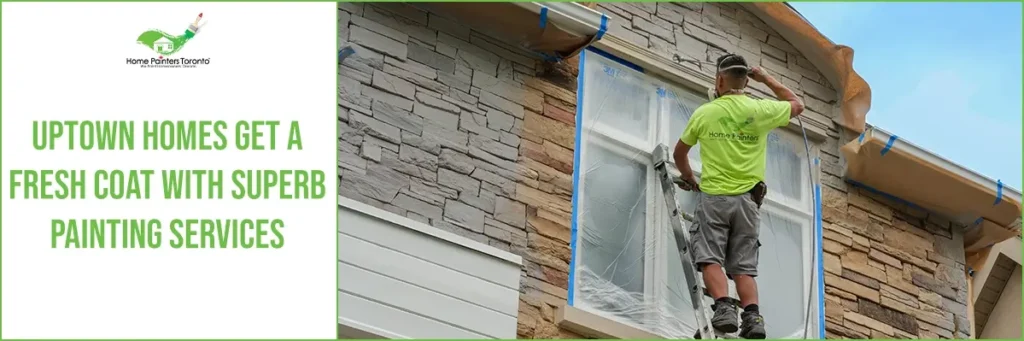 Uptown Homes Get a Fresh Coat with Superb Painting Services Banner